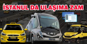 İSTANUL DA ULAŞIMA BÜYÜK ZAM