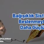 Bağışıklık Sistemi Beslenmeyle Daha Güçlü!
