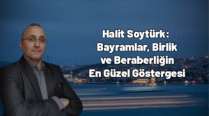 Halit Soytürk Bayramlar, Birlik ve Beraberliğin En Güzel Göstergesi