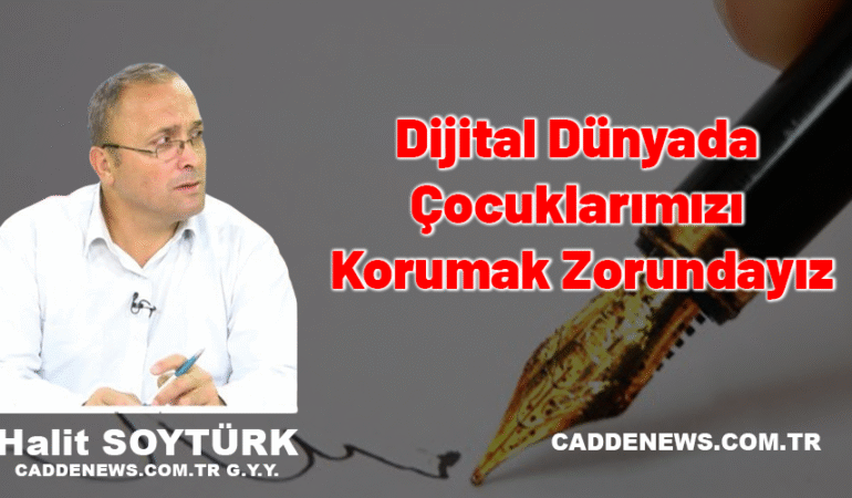 Dijital Dünyada Çocuklarımızı Korumak Zorundayız