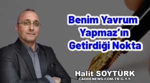 Benim Yavrum Yapmaz’ın Getirdiği Nokta