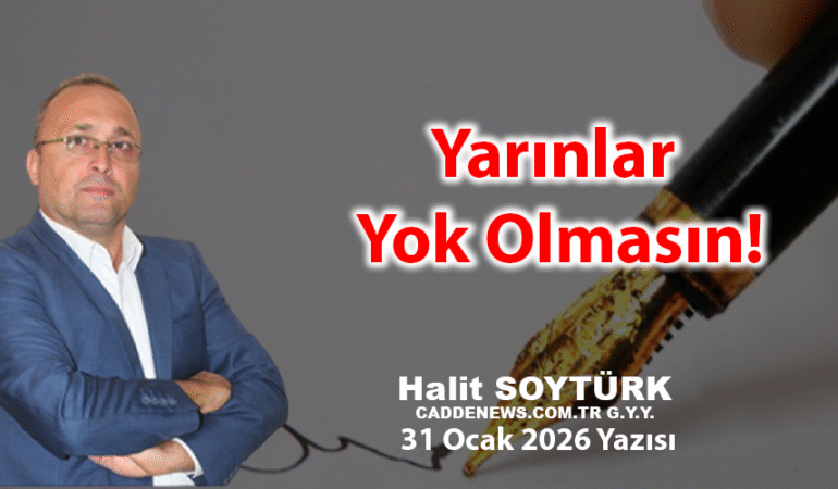 Yarınlar Yok Olmasın!
