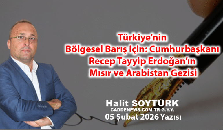 Türkiye’nin Bölgesel Barış ve Güç Diplomasisi: Erdoğan’ın Mısır ve Arabistan Gezisi