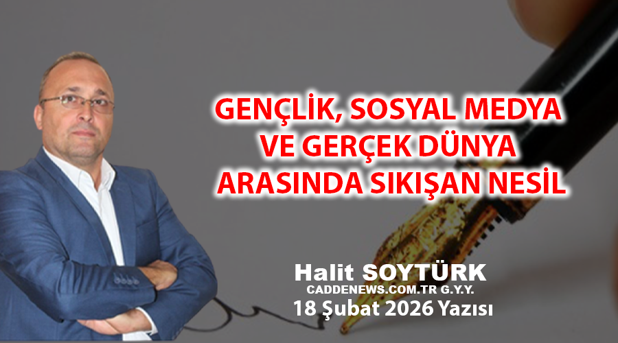 GENÇLİK, SOSYAL MEDYA VE GERÇEK DÜNYA ARASINDA SIKIŞAN NESİL