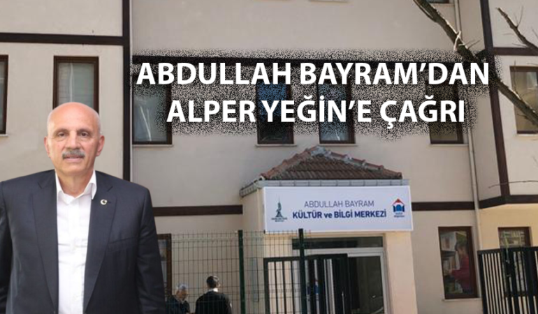 ABDULLAH BAYRAM’DAN ALPER YEĞİN’E ÇAĞRI