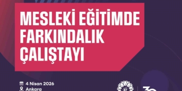 TÜRGEV mesleki eğitimin geleceğini Ankara’da masaya yatırıyor