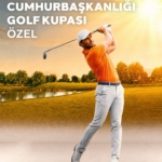 Cumhurbaşkanlığı Golf Kupası’nda final heyecanı
