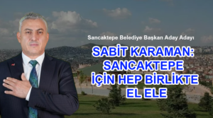 SANCAKTEPE İÇİN HEP BİRLİKTE EL ELE