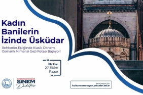 “Kadın banilerin izinde Üsküdar” gezi turu başlıyor