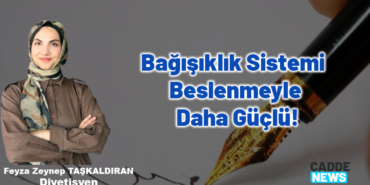 Bağışıklık Sistemi Beslenmeyle Daha Güçlü!
