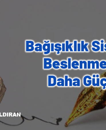 Bağışıklık Sistemi Beslenmeyle Daha Güçlü!