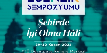 Esenler’de “Şehirde İyi Olma Hali” sempozyumla ele alınacak