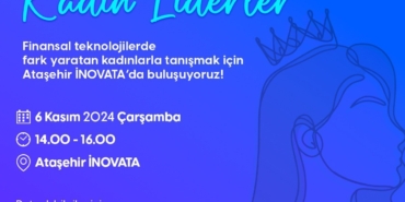 “Fintekte Kadın Liderler” toplantısı 6 Kasım’da İNOVATA’da