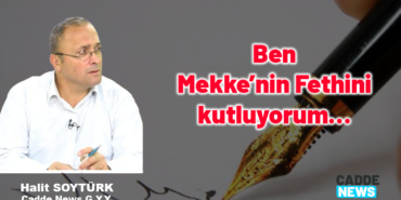 Ben Mekke’nin Fethini kutluyorum…