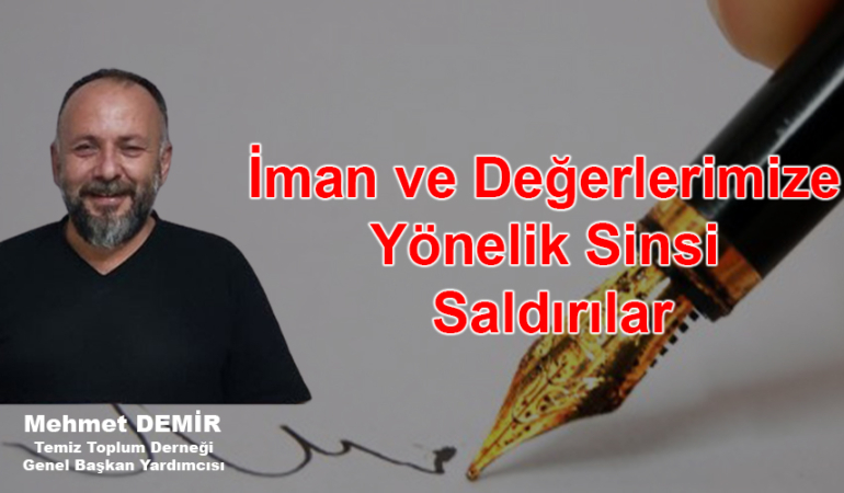 İman ve Değerlerimize Yönelik Sinsi Saldırılar
