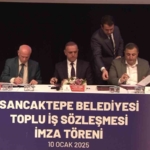 Sancaktepe Belediyesi’nde toplu iş sözleşmesi imzalandı