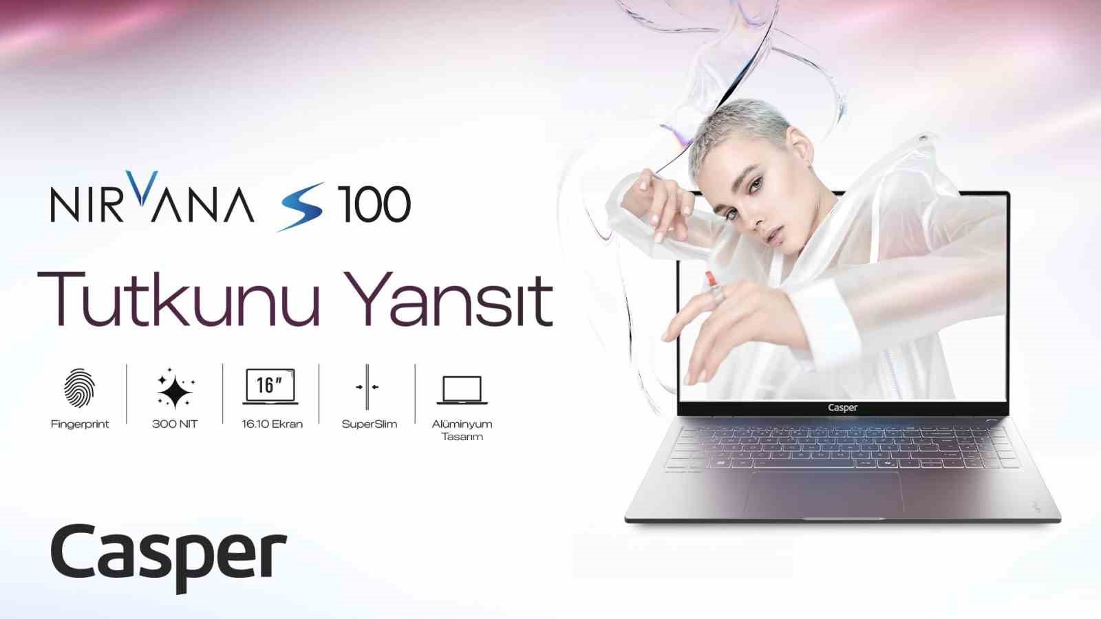 Yeni Casper Nirvana S100 satışa çıktı