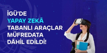 Yapay zekâ destekli ’Görsel İletişim Tasarımı’ çağı İGÜ’de