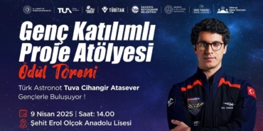 Astronot Tuva Cihangir Atasever Sakarya’da gençlerle uzayı konuşacak
