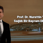 Prof. Dr. Nurettin Yiyit Sağlık ve Huzurlu Bir Bayram Diliyorum”