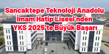 Sancaktepe Teknoloji Anadolu İmam Hatip Lisesi’nden YKS 2025’te Büyük Başarı