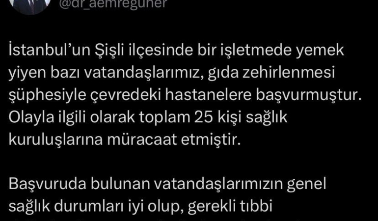 İstanbul İl Sağlık Müdürü Güner: "Şişli’de bir işletmede yemek yiyen 25 kişi zehirlenme şüphesiyle sağlık kuruluşlarına müracaat etti"