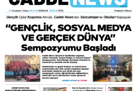 25 ARALIK 2025 CADDE NEWS E-GAZETE 10. SAYISI