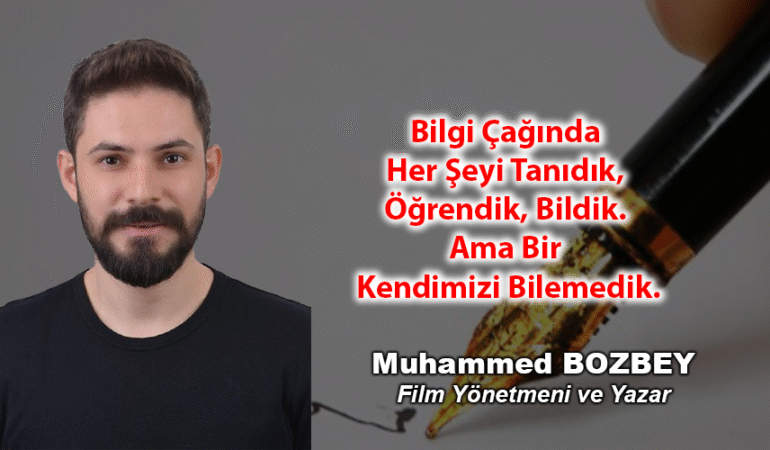 Bilgi Çağında Her Şeyi Tanıdık, Öğrendik, Bildik. Ama Bir Kendimizi Bilemedik.