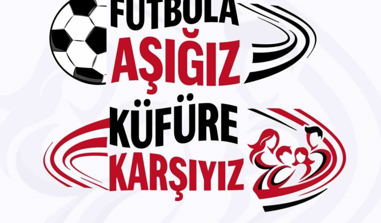 Takımlar sahaya ’Futbola Aşığız, Küfüre Karşıyız’ pankartıyla çıkacak
