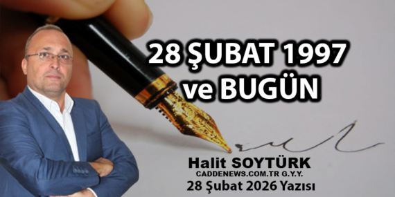 28 şubat HALİT SOYTÜRK KÖŞE YAZISI