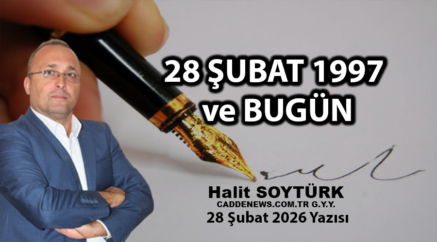 28 şubat HALİT SOYTÜRK KÖŞE YAZISI