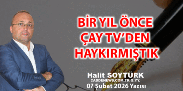 BİR YIL ÖNCE ÇAY TV’DEN HAYKIRMIŞTIK