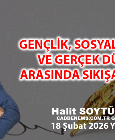 GENÇLİK, SOSYAL MEDYA VE GERÇEK DÜNYA ARASINDA SIKIŞAN NESİL
