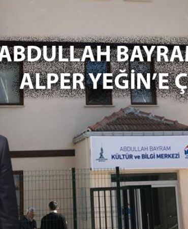 ABDULLAH BAYRAM’DAN ALPER YEĞİN’E ÇAĞRI