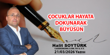 ÇOCUKLAR HAYATA DOKUNARAK BÜYÜSÜN