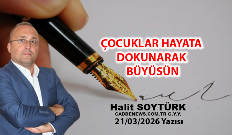 ÇOCUKLAR HAYATA DOKUNARAK BÜYÜSÜN