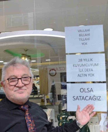28 yıldır kuyumculuk yapıyor, ilk defa yok satıyor