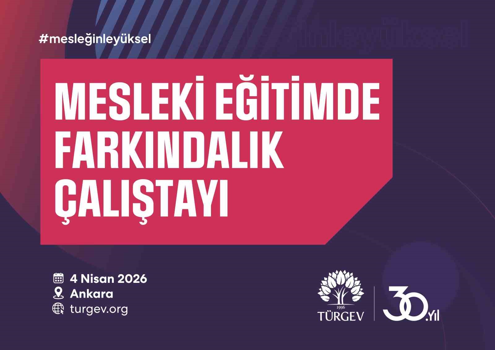 TÜRGEV mesleki eğitimin geleceğini Ankara’da masaya yatırıyor