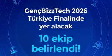 GençBizzTech 2026’da finale çıkacak 10 lise girişimi belli oldu