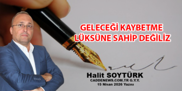 HALİT SOYTÜRK KÖŞE YAZISI 15 NİSAN